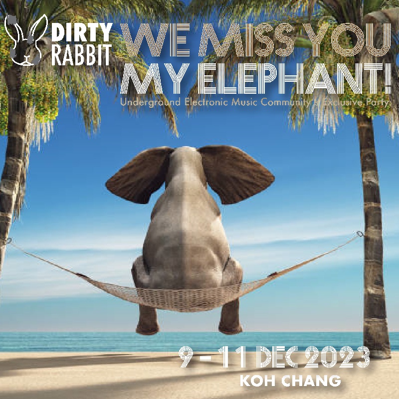 Megatix - Dirty Rabbit pres, We miss you my Elephant!!!